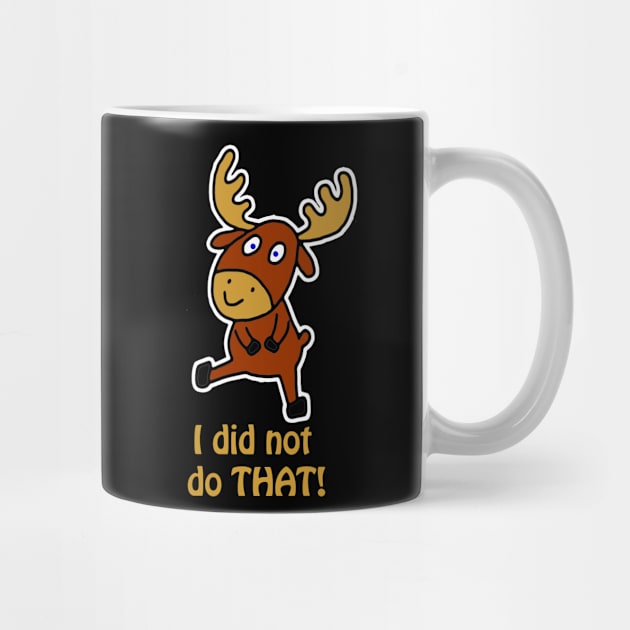 I did not do THAT! Fun and cute moose by MarionsArt